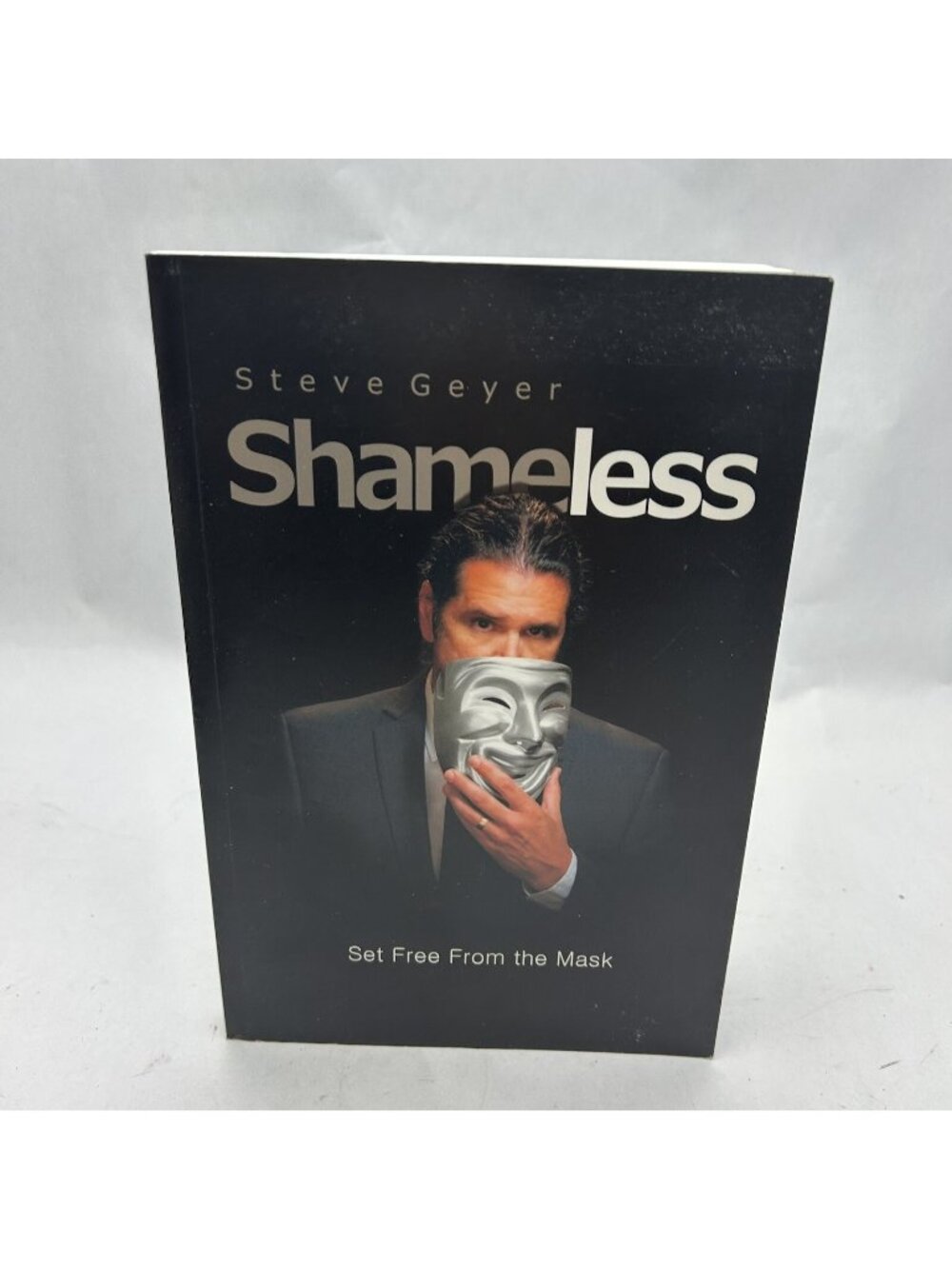 Shameless: Set Free from the Mask by Geyer, Steve